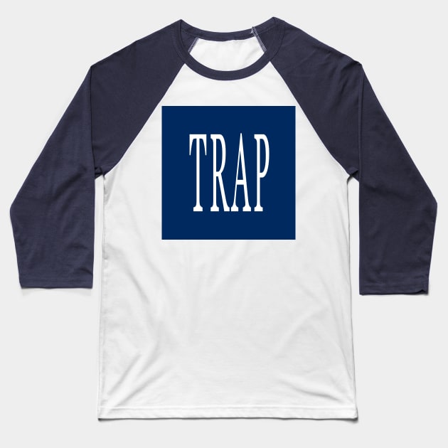 Trap Baseball T-Shirt by PopCultureShirts